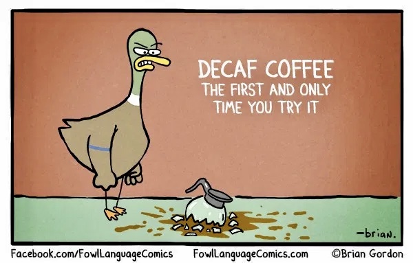 Fowl Language Comics — Coffee In The Beginning (Bonus Panel)